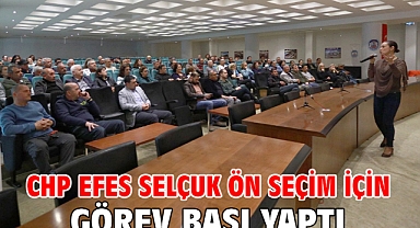 CHP Efes Selçuk Ön Seçim İçin Görev Başı Yaptı
