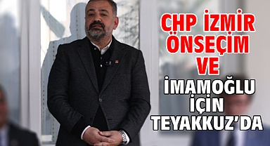 CHP İzmir Önseçim Ve İmamoğlu İçin Teyakkuz’da