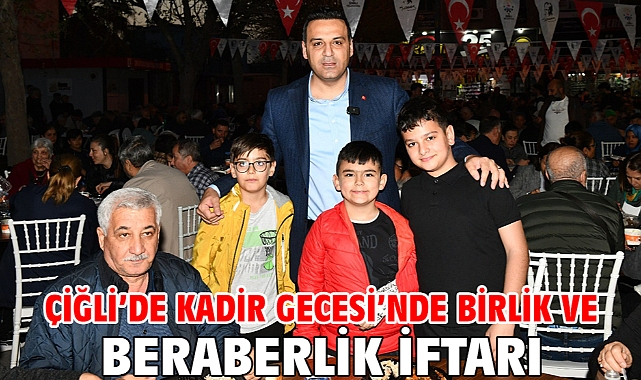 Çiğli’de Kadir Gecesi’nde Birlik ve Beraberlik İftarı