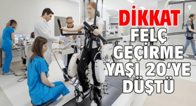 Dikkat! Felç Geçirme Yaşı 20’ye Düştü