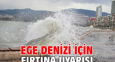 Ege Denizi için fırtına uyarısı