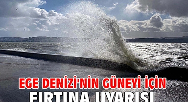Ege Denizi'nin güneyi için fırtına uyarısı