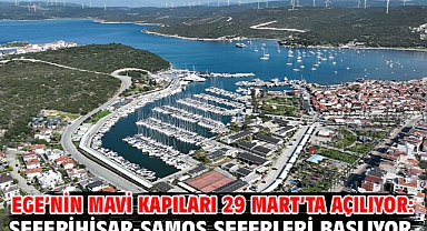 Ege'nin Mavi Kapıları 29 Mart'ta Açılıyor: Seferihisar-Samos Seferleri Başlıyor