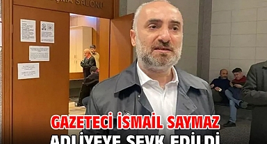 Gazeteci İsmail Saymaz adliyeye sevk edildi