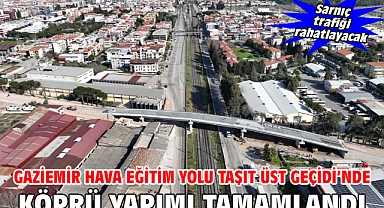 Gaziemir Hava Eğitim Yolu Taşıt Üst Geçidi’nde köprü yapımı tamamlandı