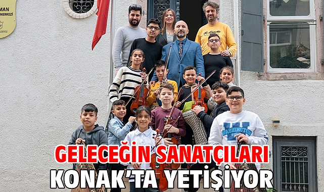 Geleceğin sanatçıları Konak'ta yetişiyor