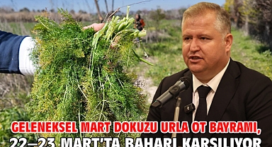 Geleneksel Mart Dokuzu Urla Ot Bayramı, 22–23 Mart’ta Baharı Karşılıyor