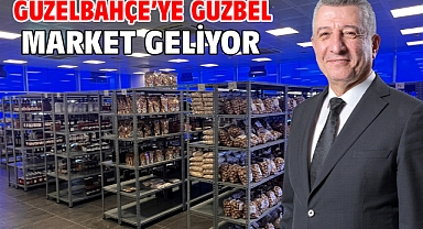 Güzelbahçe’ye GÜZBEL Market Geliyor