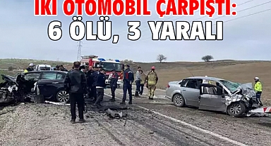 İki otomobil çarpıştı: 6 ölü, 3 yaralı