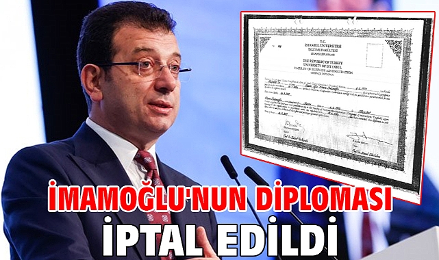 İmamoğlu'nun diploması iptal edildi