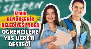 İzmir Büyükşehir Belediyesi’nden öğrencilere YKS ücreti desteği