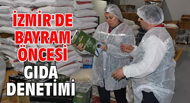 İzmir'de bayram öncesi gıda denetimi