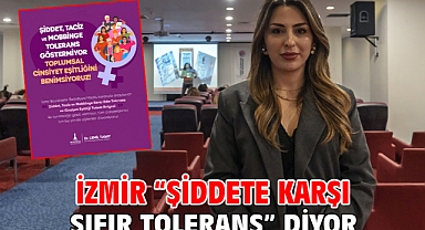 İzmir “Şiddete Karşı Sıfır Tolerans” diyor