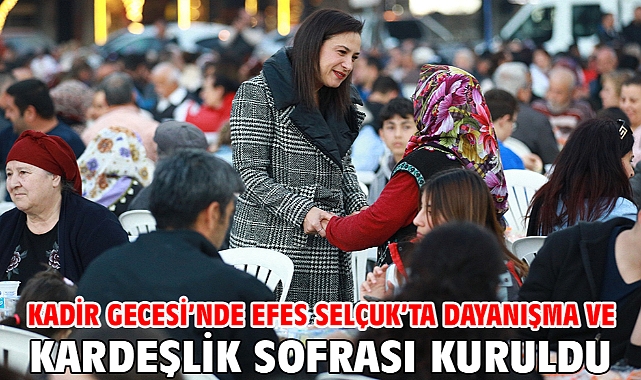 Kadir Gecesi’nde Efes Selçuk’ta dayanışma ve kardeşlik sofrası kuruldu