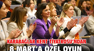 Karabağlar Kent Tiyatrosu’ndan 8 Mart’a özel oyun