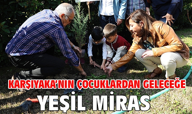 Karşıyaka’nın çocuklardan geleceğe yeşil miras