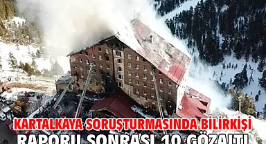 Kartalkaya soruşturmasında bilirkişi raporu sonrası 10 gözaltı