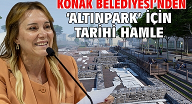 Konak Belediyesi’nden ‘Altınpark’ için tarihi hamle