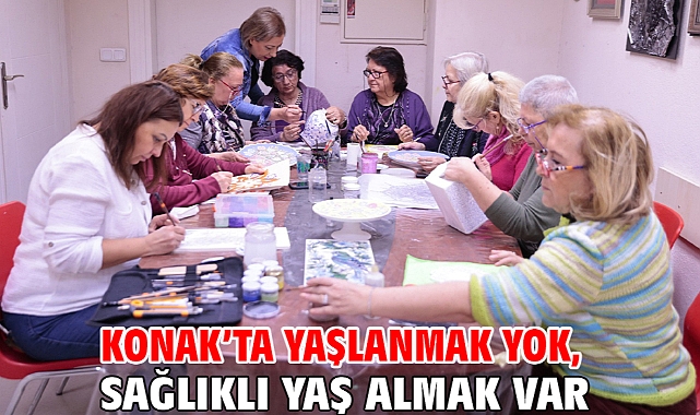 Konak’ta yaşlanmak yok, sağlıklı yaş almak var