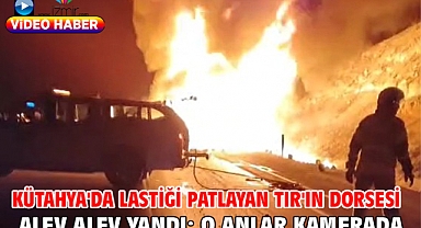 Kütahya'da lastiği patlayan TIR'ın dorsesi alev alev yandı; o anlar kamerada