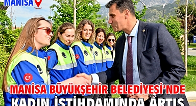 Manisa Büyükşehir Belediyesi’nde Kadın İstihdamında Artış