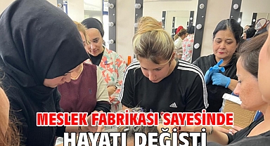 Meslek Fabrikası sayesinde hayatı değişti