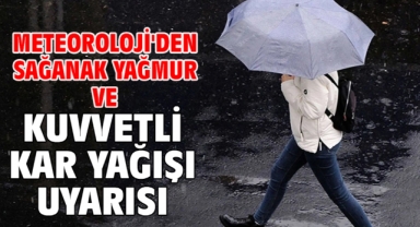 Meteoroloji'den sağanak yağmur ve kuvvetli kar yağışı uyarısı!