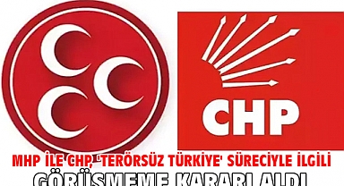 MHP ile CHP, 'Terörsüz Türkiye' süreciyle ilgili görüşmeme kararı aldı