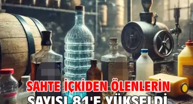 Sahte içkiden ölenlerin sayısı 81'e yükseldi