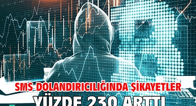 SMS dolandırıcılığında şikayetler yüzde 230 arttı