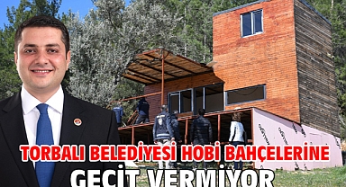 Torbalı Belediyesi hobi bahçelerine geçit vermiyor