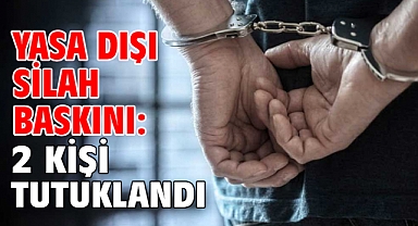 Yasa dışı silah baskını: 2 kişi tutuklandı