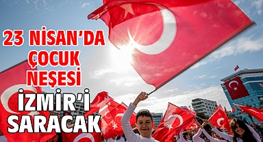 23 Nisan’da çocuk neşesi İzmir’i saracak