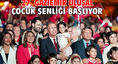 27. Gaziemir Ulusal Çocuk Şenliği başlıyor