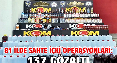 81 ilde sahte içki operasyonları: 137 gözaltı