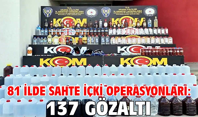81 ilde sahte içki operasyonları: 137 gözaltı