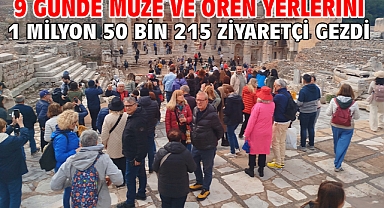 9 günde müze ve ören yerlerini 1 milyon 50 bin 215 ziyaretçi gezdi