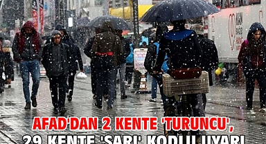 AFAD'dan 2 kente 'turuncu', 29 kente 'sarı' kodlu uyarı