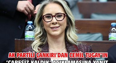 AK Partili Çankırı'dan Cemil Tugay'ın 'çaresiz kaldık' Açıklamasına Yanıt