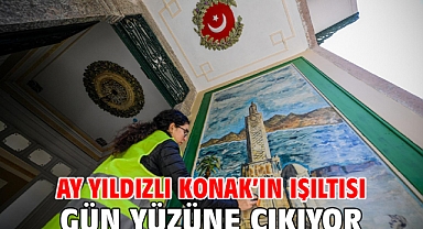 Ay Yıldızlı Konak’ın ışıltısı gün yüzüne çıkıyor