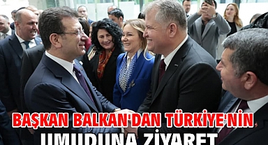 Başkan Balkan'dan Türkiye'nin umuduna ziyaret