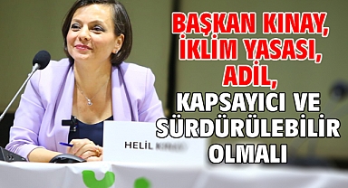 Başkan Kınay, İklim Yasası, Adil, Kapsayıcı ve Sürdürülebilir Olmalı