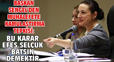 Başkan Sengel’den muhalefete kamulaştırma tepkisi: Bu karar Efes Selçuk batsın demektir