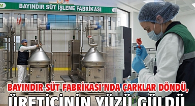 Bayındır Süt Fabrikası’nda çarklar döndü, üreticinin yüzü güldü