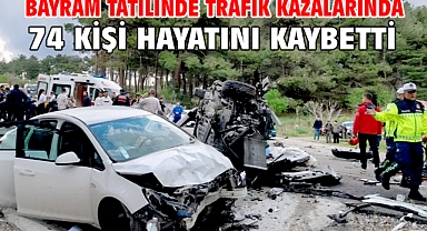 Bayram tatilinde trafik kazalarında 74 kişi hayatını kaybetti