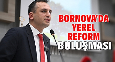 Bornova’da yerel reform buluşması