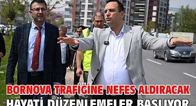 Bornova trafiğine nefes aldıracak hayati düzenlemeler başlıyor