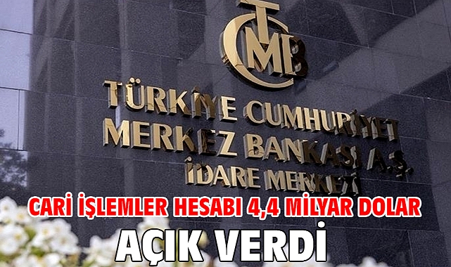 Cari işlemler hesabı 4,4 milyar dolar açık verdi