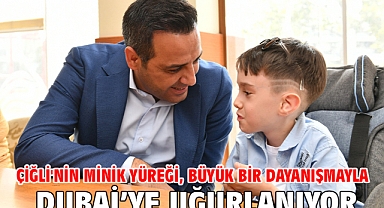 Çiğli'nin minik yüreği, büyük bir dayanışmayla Dubai’ye uğurlanıyor