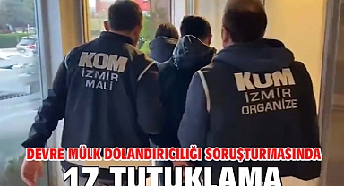 Devre mülk dolandırıcılığı soruşturmasında 17 tutuklama